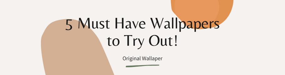 5 Must Have Wallpapers to Try Out!